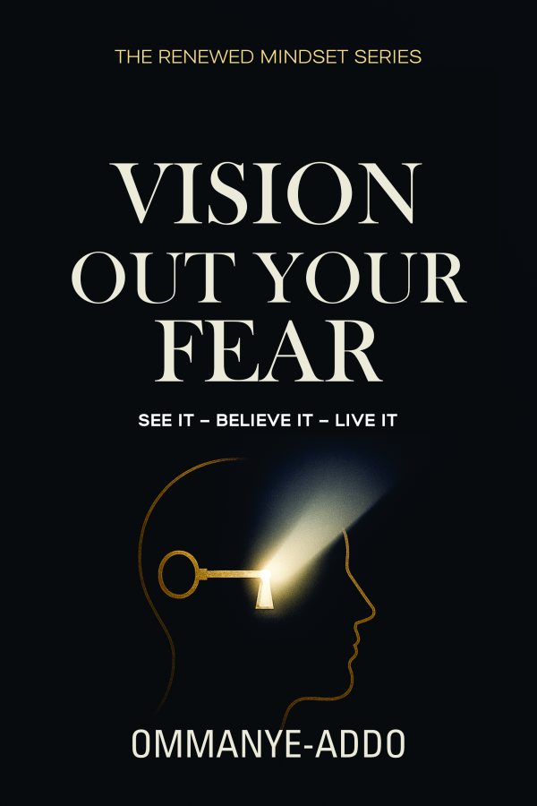 Vision Out Your Fear